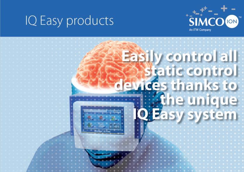 IQ Easy firmy Simco-ION Nová generácia výrobkov pre ovládanie statickej elektriny SÚHRN: Firma Simco-ION predstavuje novú generáciu výrobkov pre elimináciu statickej elektriny, elektrostatické