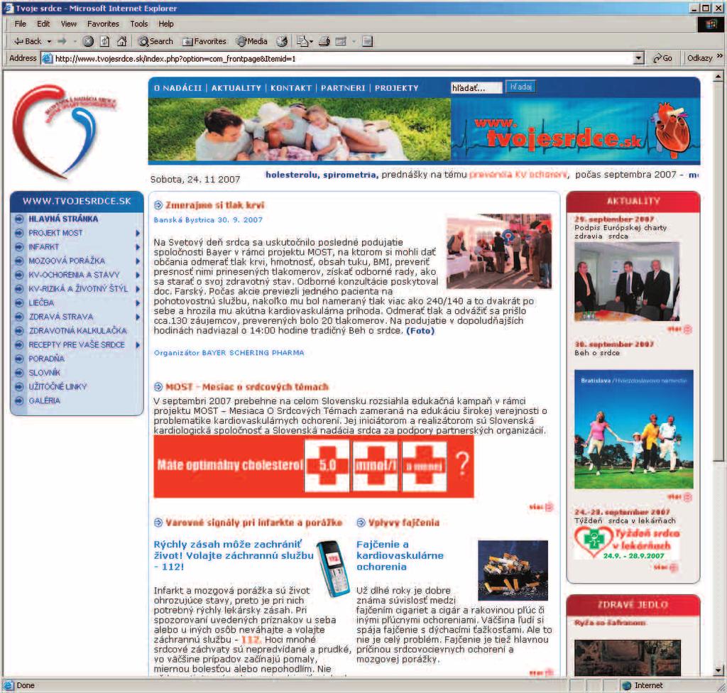 Kapitola 7 Internetový portál www.tvojesrdce.sk 7 V júli 2007 Slovenská nadácia srdca spustila stránku Tvoje srdce informačný portál o kardiovaskulárnych ochoreniach.