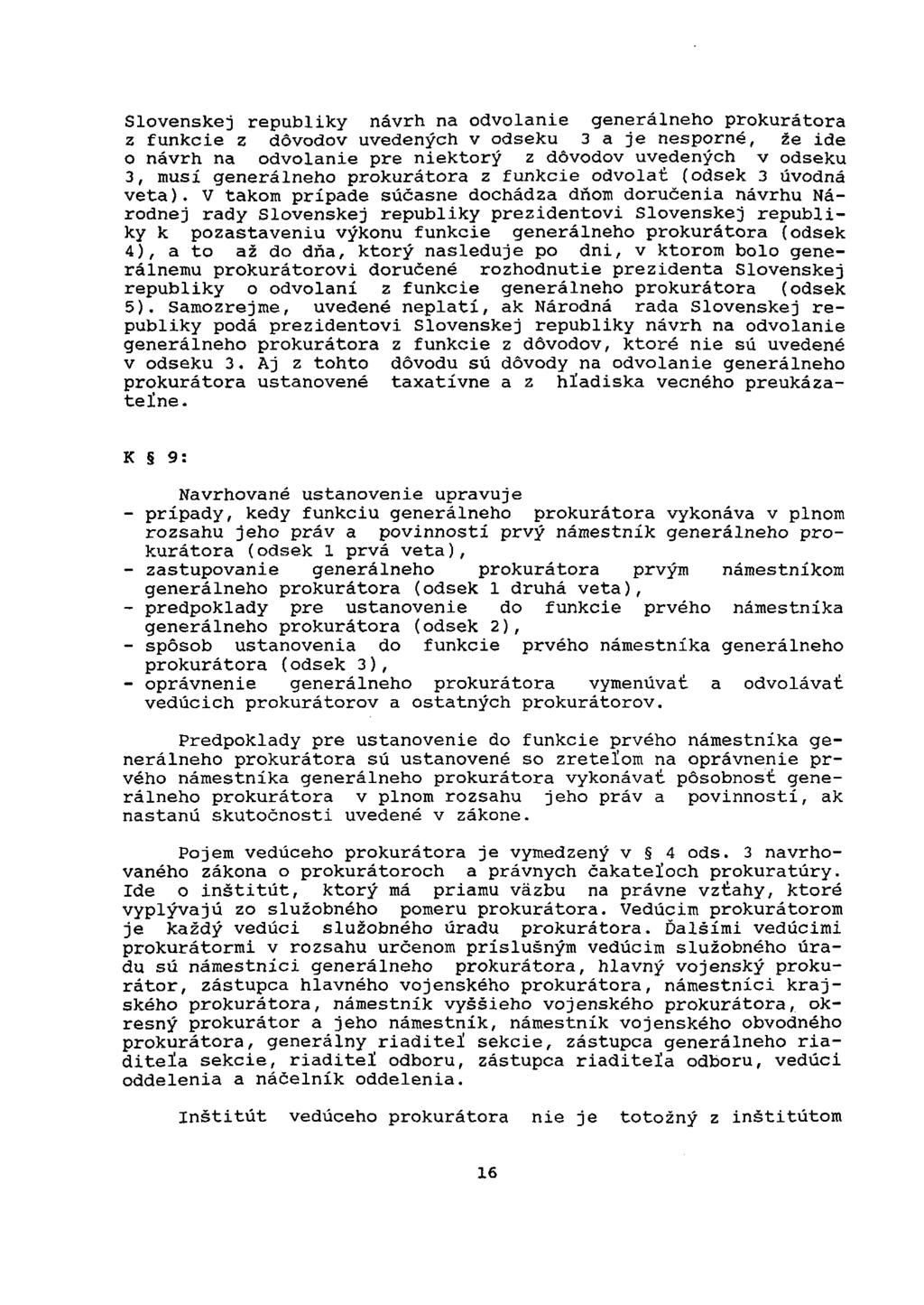 Slovenskej republiky návrh na odvolanie generálneho prokurátora z funkcie z dôvodov uvedených v odseku 3 a je nesporné, že ide o návrh na odvolanie pre niektorý z dôvodov uvedených v odseku 3, musí
