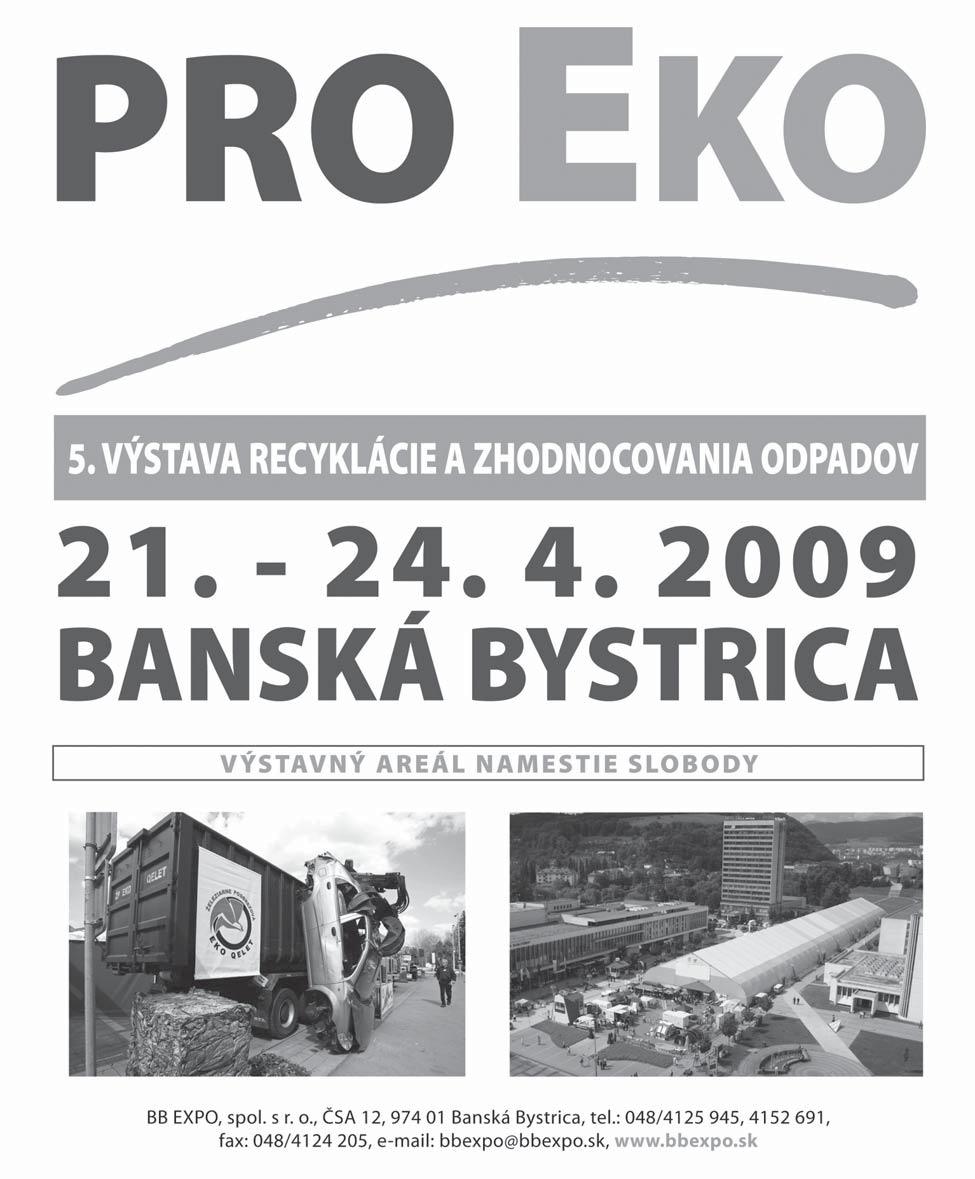 PRÍLOHA VÝSTAVY Piaty ročník najväčšej ekologickej výstavy na Slovensku PRO EKO s medzinárodnou účasťou, so zameraním na odpadové hospodárstvo s dôrazom na recykláciu a zhodnocovanie rôznych druhov