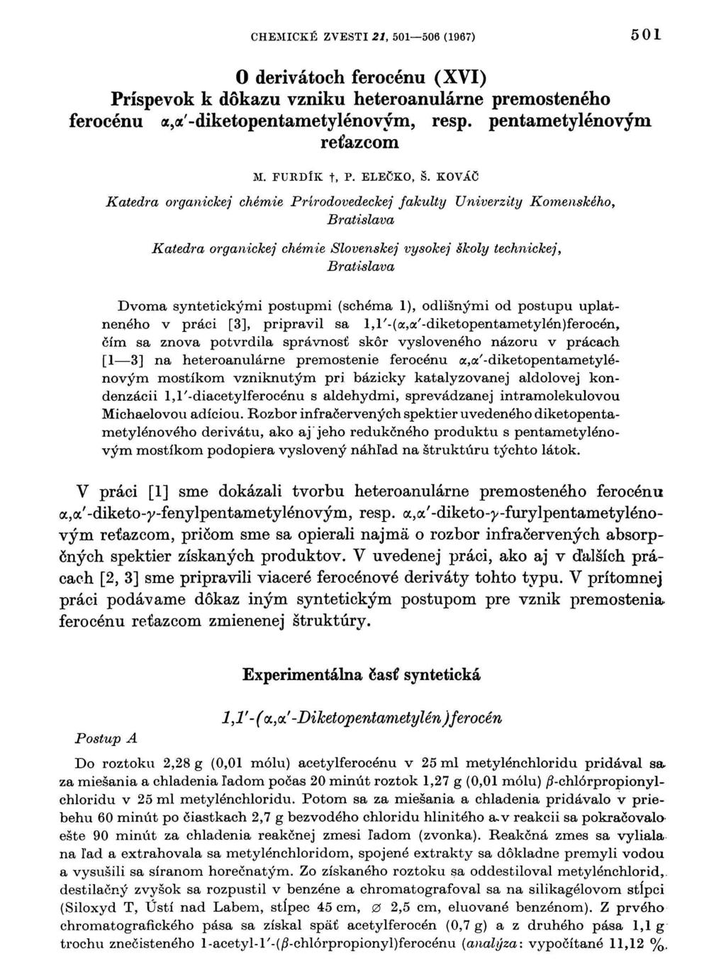 CHEMICKÉ ZVESTI 21, 501 506 (1967) 501 O derivátoch ferocénu (XVI) Príspevok k dôkazu vzniku heteroanulárne premosteného ferocénu a,<x'-diketopentametylénovým, resp. pentametylénovým reťazcom M.