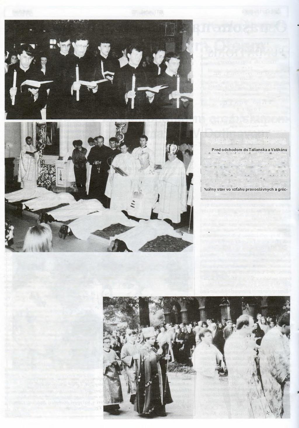 SLOVO STRANA 12 ČÍSLO 12/1993 Sviatosť kňazstva V piatok, 4. júna 1993 sa otvorili brány katedrály chrámu sv. Jána Krstiteľa v Prešove, aby doň vstúpili tí, ktorých Boh povolal ku kňazstvu.