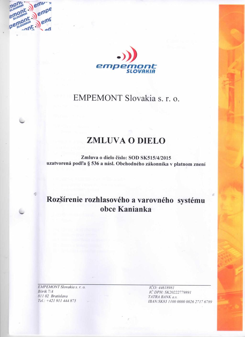 empemont: SLOVRHIR EMPEMONT Slovakia s. r. o ZMLUVA O DIELO Zmluva o dielo cislo: SOD SK515/4/2015 uzatvorena pod Pa 536 a nasl.