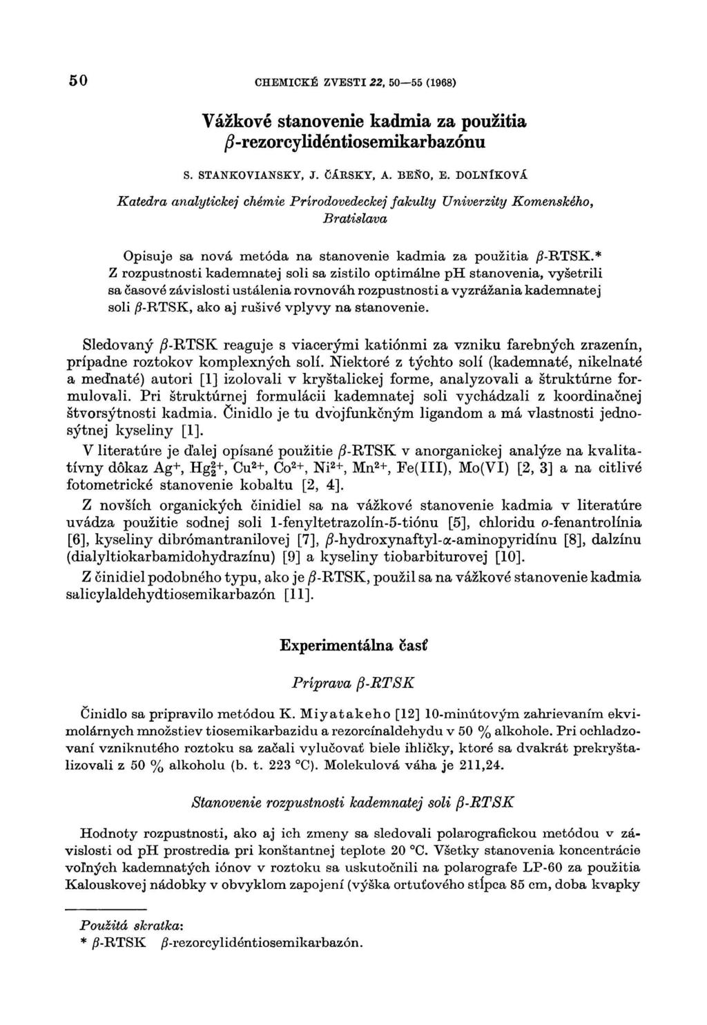 50 CHEMICKÉ ZVESTI 22, 50 55 (1968) Vážkové stanovenie kadmia za použitia /3-rezorcyKdéntiosemikarbazónu S. STANKOVIANSKY, J. CARSKY, A. BEŇO, E.