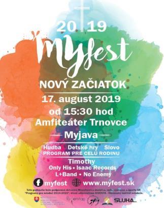 MYFEST 2019 Kedy? 17.08. 2019 o 15:30 hod. Kde? PKO Trnovce Festival pre celú rodinu.