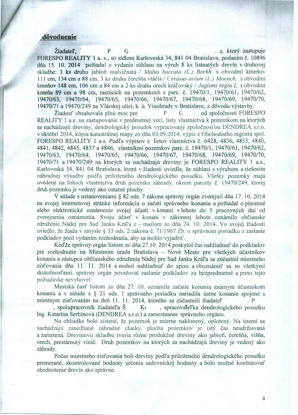 Žiadatef~ - P G..1, ktorý zastupuje " 'FORESPO REAliTY 1 a. S., so sídlom Karloveská 34, 841 04 Bratislava, podaním Č. 108