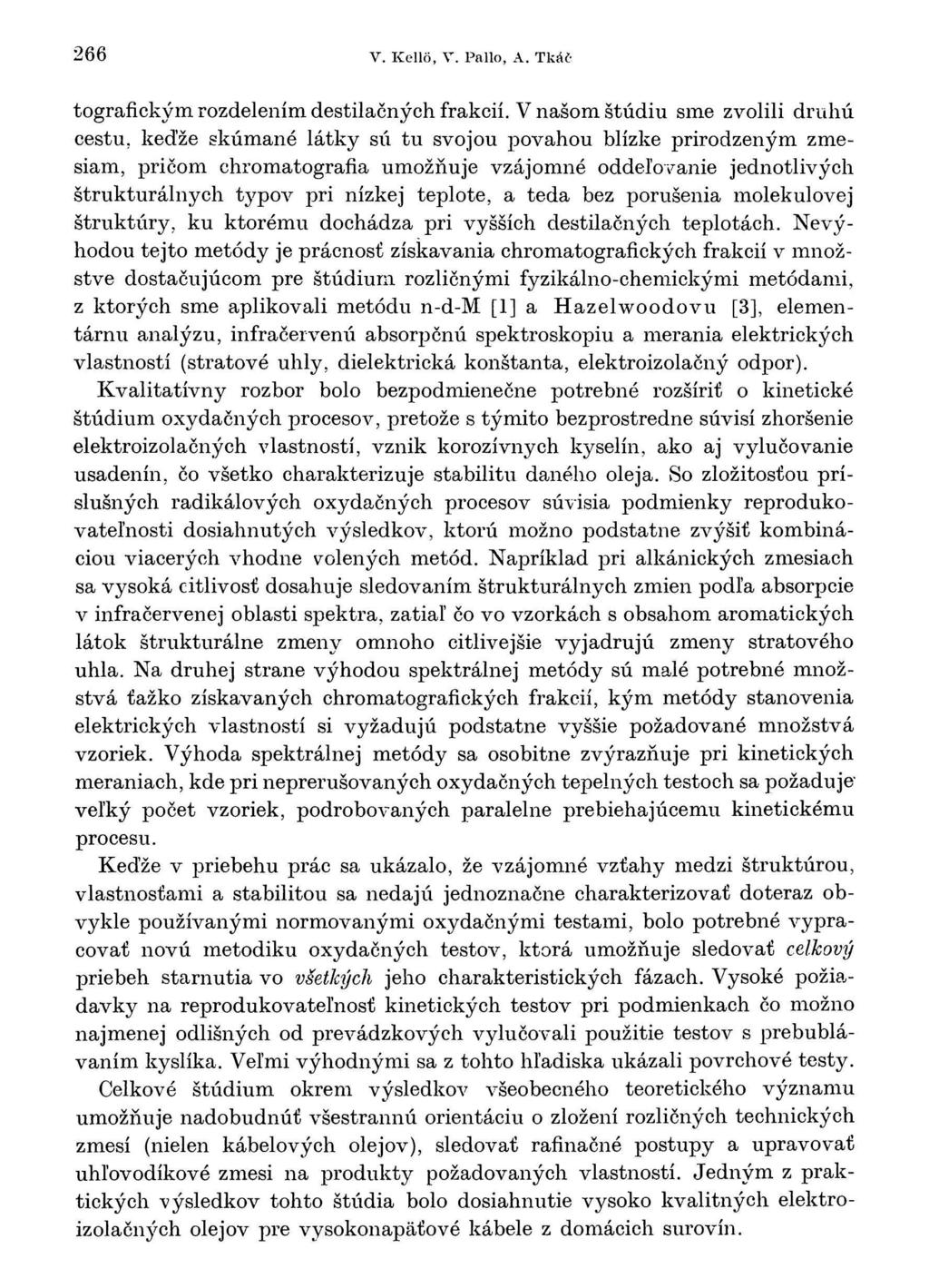 266 V. Kellö, V. Pallo, A. Tkáčtografickým rozdelením destilačných frakcií.