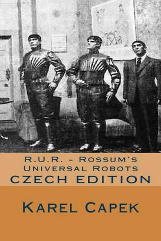 1920 Bratia Jozef a Karel Čapkovci a RUR Karel v románe RUR popísal ideu hrozby mysliacich