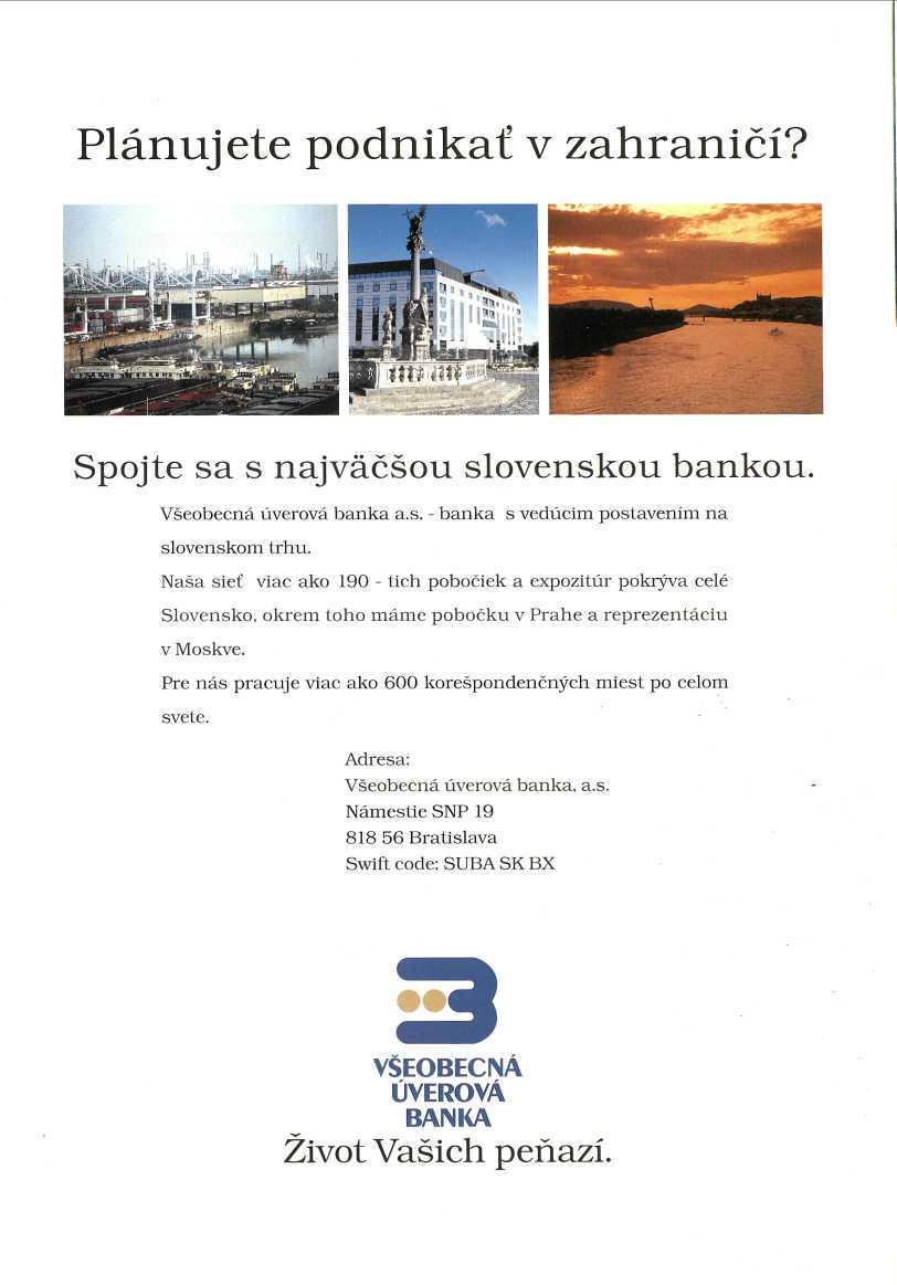 Plánujete podnikať v zahraničí? Spojte sa s najväčšou slovenskou bankou. Všeobecná úverová banka a.s. - banka s vedúcim postavením na slovenskom trhu.