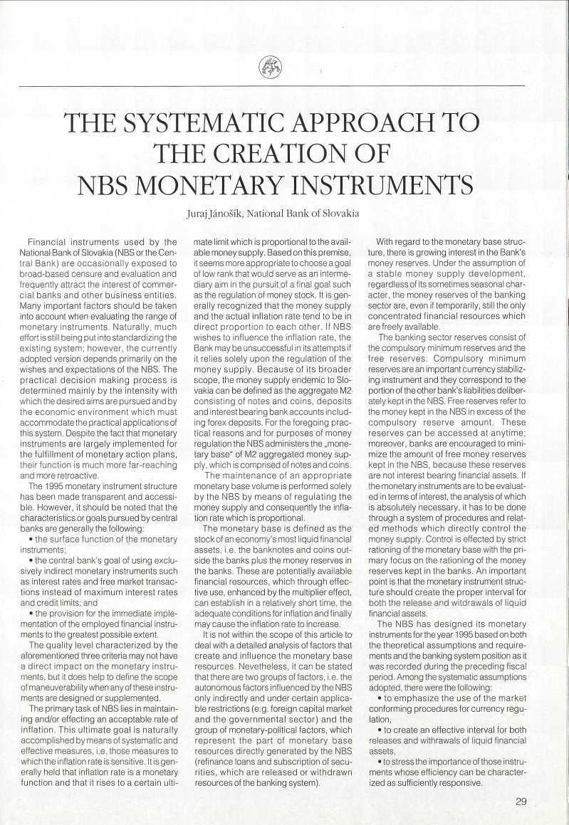 THE SYSTEMATIC APPROACH TO THE CREATION OF NBS MONETARY INSTRUMENTS Juraj Jánošík, National Bank of Slovakia Financial instruments used by the National Bank of Slovakia (NBS or the Central Bank) are