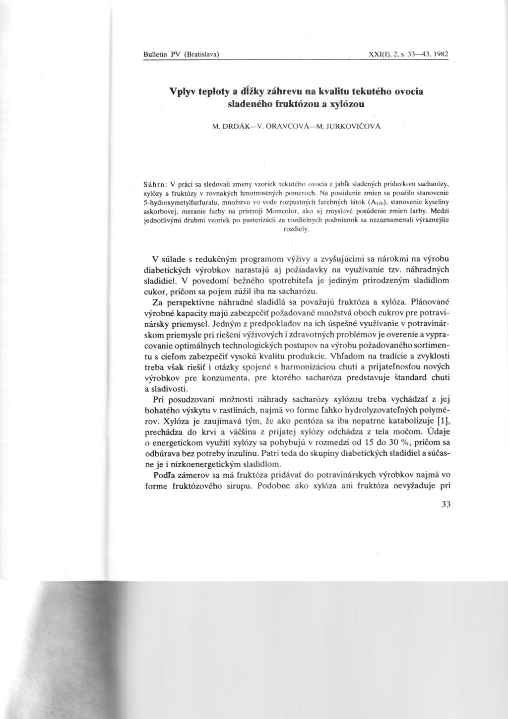 Bulletin PV (Bratislava) XxI(I), 2, s. 33-43,'tet12 Vplyv teploty a diiky zdhrevu na kvalitu tekut6ho ovocia sladengho frukt6zou a xyl6zou M. DRDAK-V. ORAVCoVA-M.