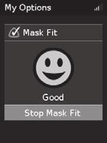 Správne nasadenie masky Funkcia Mask Fit (správne nasadenie masky) má pomôcť posúdiť a zistiť možné úniky vzduchu okolo masky. Kontrola správneho nasadenia masky: 1.