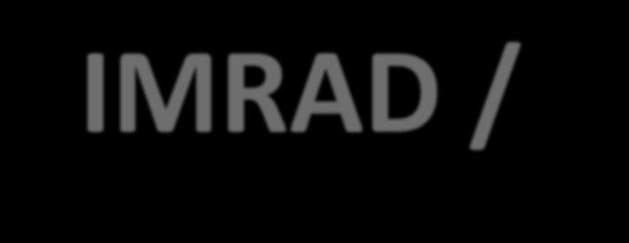 IMRAD / (TA)IMRAD Základná štruktúra IMRAD (Introduction