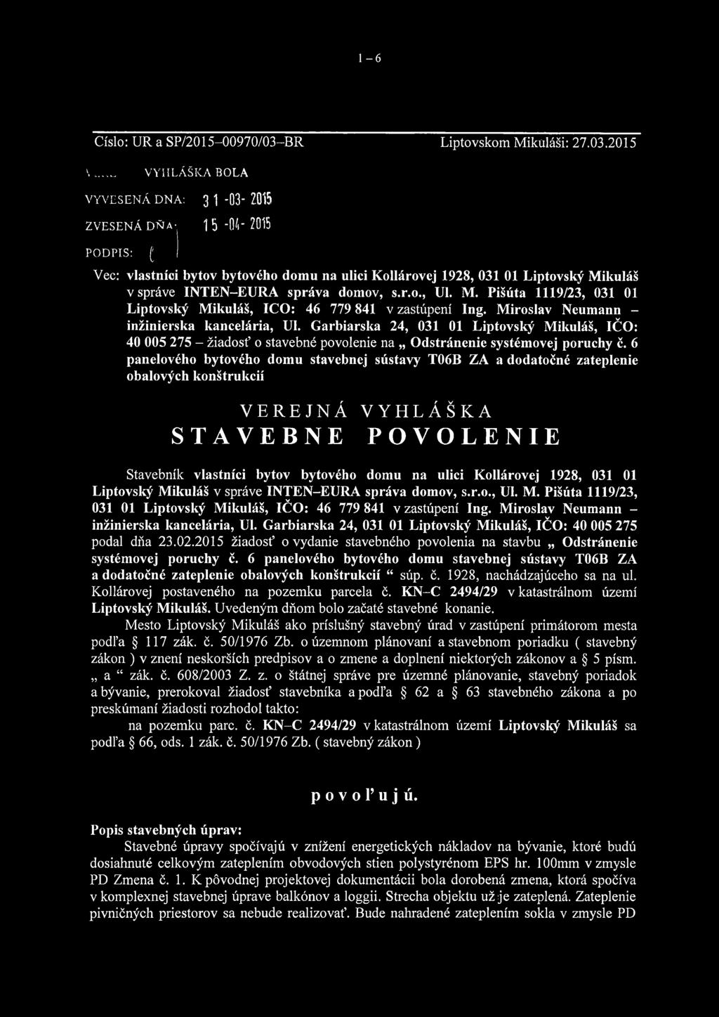 Garbiarska 24, 031 01 Liptovský Mikuláš, IČO: 40 005 275 - žiadosť o stavebné povolenie na Odstránenie systémovej poruchy č.