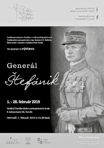 Z KLUBOV A REGIÓNOV Vo vestibule úradu Trenčianskeho samosprávneho kraja bola 1. februára 2019 vernisáž výstavy venovaná velikánovi slovenského národa generálovi Dr.