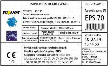 Etiketa výrobkov z expandovaného polystyrénu ISOVER EPS Izolačné dosky z expandovaného polystyrénu ISOVER EPS 70F Identifikačný kód: EPS EN 13163 T2 L2 W2 S2 P4 BS115 CS(10)70 DS(N)2 DS(70,-)1 TR100