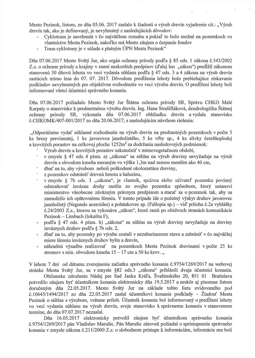 Mesto Pezinok, listom, zo dňa 05.06. 2017 zaslalo k žiadosti o výrub drevín vyjadrenie cit.