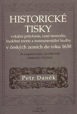 Recenzie 321 Petr Daněk: Historické tisky vokální polyfonie, rané monodie, hudební teorie a instrumentální hudby v českých zemích do roku 1630.