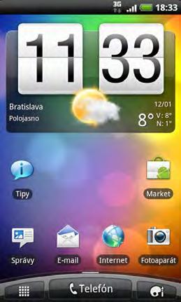 116 Hodiny a Počasie Hodiny a Počasie O miniaplikácii Hodiny HTC Pomocou miniaplikácie HTC Hodiny uvidíte vždy aktuálny dátum, čas a umiestnenie. V predvolenom nastavení je pridaná na obrazovku Domov.