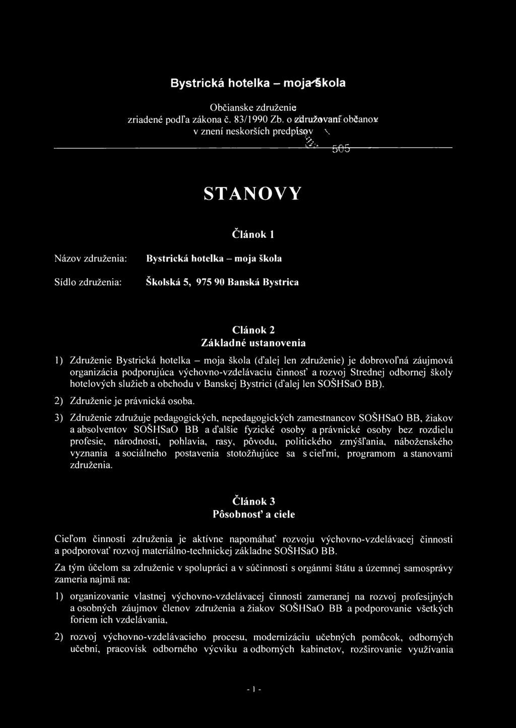 Bystrická hotelka - moja škola Občianske združenie zriadené podľa zákona č. 83/1990 Zb. o združovaní občanov v znení neskorších predpisov \ k.