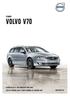Cenník Volvo V70 platný od (modelový rok 2015) všetky uvedené ceny v tomto cenníku sú vrátane DPH VOLVOCARS.sk